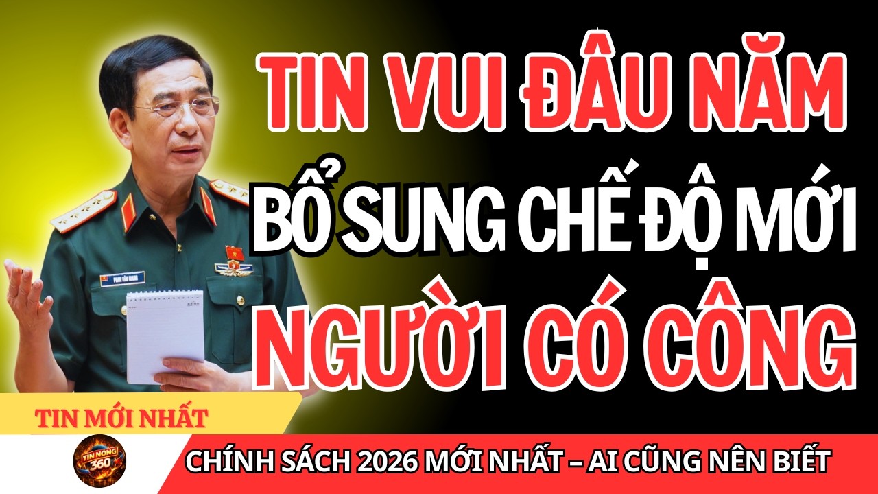 Chính Sách Tháng 2/2026: 4 Chế Độ Mới Dành Cho Người Có Công Vừa Công Bố