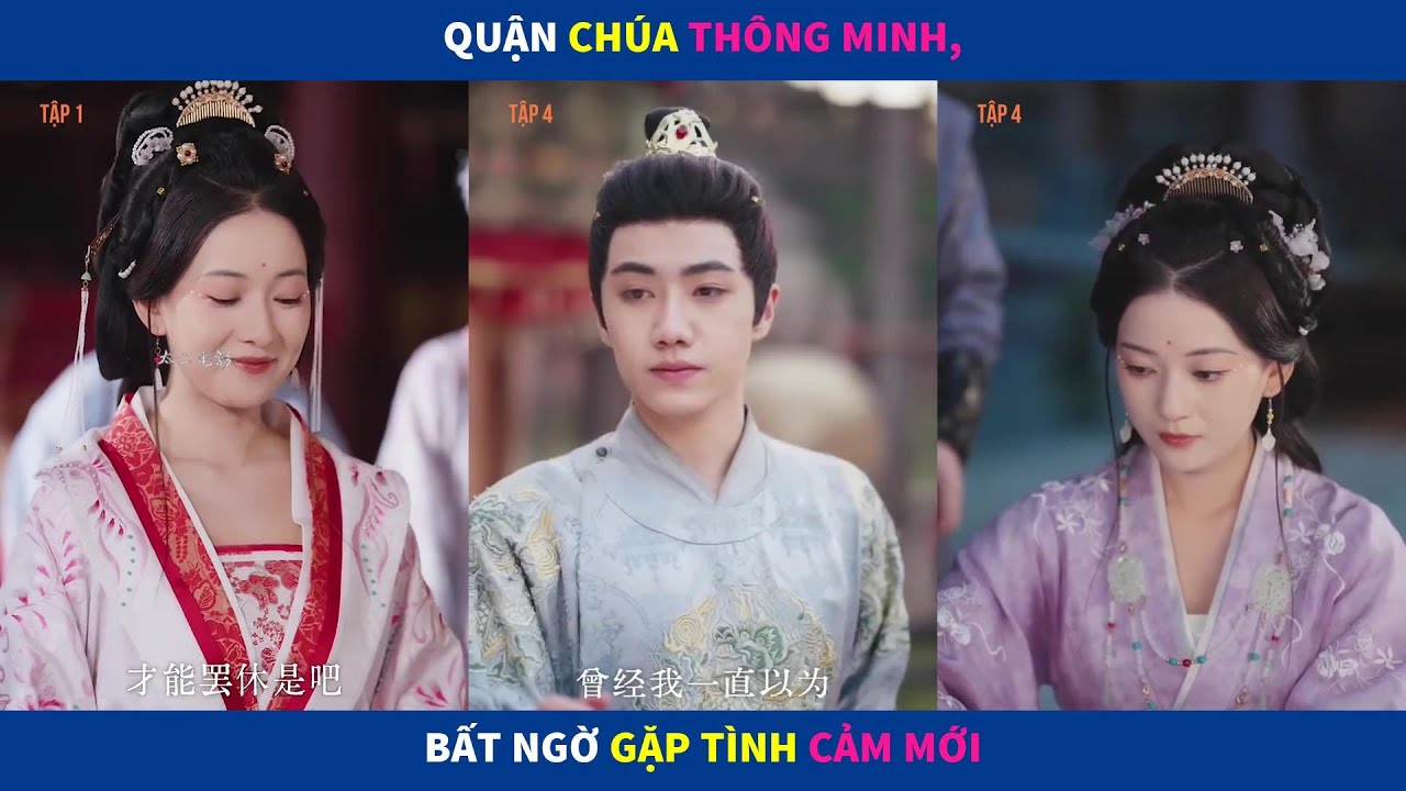 Mộng Quận Chúa | Quận chúa thông minh, bất ngờ gặp tình cảm mới