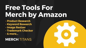 Merch by Amazon Free Tools - Product & Keyword Research, Trademark Checker, Image Resizer, and more!