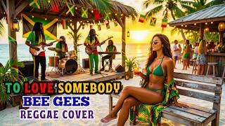 To Love Somebody (With Lyrics) – Bee Gees | Soulful Lovers Rock Reggae Cover