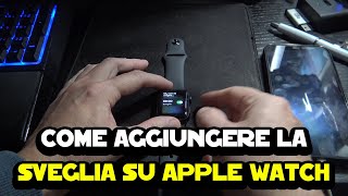 Come aggiungere la sveglia su Apple Watch - YouTube