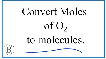 Convert Moles O2 to Molecules