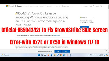 Official KB5042421 to fix CrowdStrike Blue Screen Error with 0x7E or 0x50 in Windows 11/10