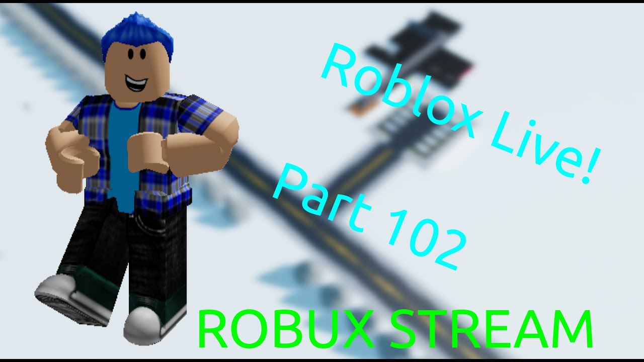 Roblox Live! (Part 102) (ROBUX STREAM) - YouTube