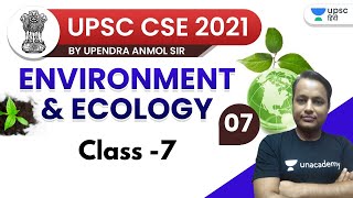 UPSC CSE 2021 | Environment and Ecology by Upendra Anmol Sir | Class -7