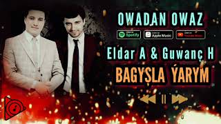 Bagyshla Yarym - Guwanch Hojagulyyew & Eldar Ahmedow 2022 Taze Aydymlary //  Resimi