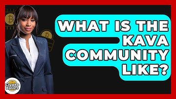 What Is The Kava Community Like? - CryptoBasics360.com