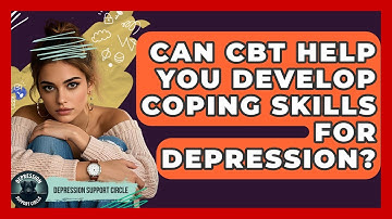 Can CBT Help You Develop Coping Skills For Depression? - Depression Support Circle