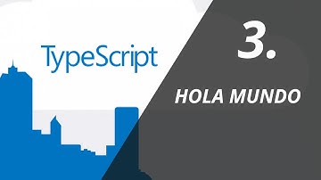 Hola Mundo - 03 - Curso de TypeScript para Angular 2