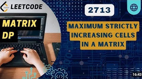 2713. Maximum Strictly Increasing Cells in a Matrix | Leetcode | Google Interview Question