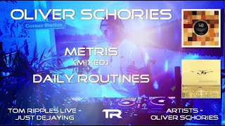 OLIVER SCHORIES - METRIS &amp; DAILY ROUTINES (UPDATED - NEW LIVE SESSIONS SHOW DESCRIPTION)