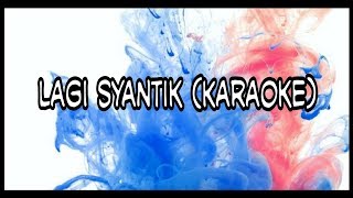 Siti Badriah - Lagi Syantik No Vocal