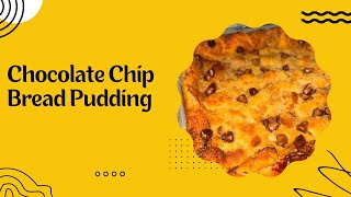 HOW TO MAKE CHOCOLATE CHIP BREAD PUDDING ! FAST & EASY