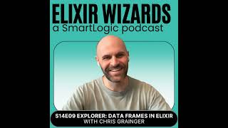 Explorer: Data Frames in Elixir with Chris Grainger