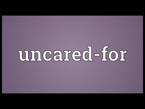 Uncared-for Meaning