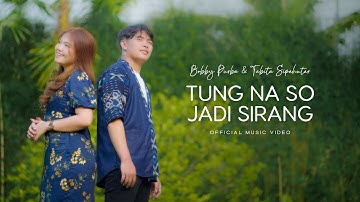 Bobby Purba & Tabita Sipahutar - Tung Na So Jadi Sirang (Lagu Batak 2024) Official Music Video