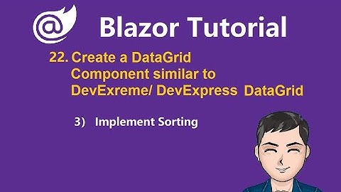 Blazor Tutorial - Ep22 - Sorting for DataGrid