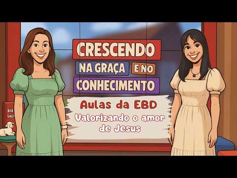 10/04/2026 - [Crescendo na Graça] - ICM - "Aulas da EBD - "Valorizando o amor de Jesus"