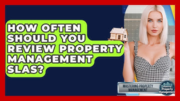 How Often Should You Review Property Management SLAs? - Mastering Property Management