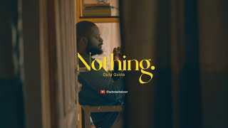 … do nothing, say nothing, and be nothing.