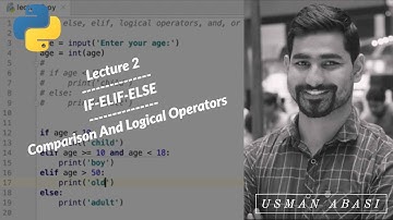 Python Lecture 2: IF ELSE Statements, Logical and Comparison Operators