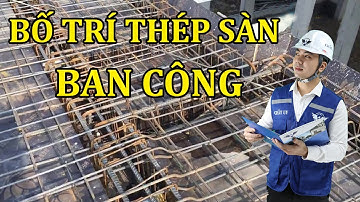 "BỎ TÚI" Kinh Nghiệm Bố Trí Thép Sàn Ban Công Đúng Kỹ Thuật | Thi Công Trọn Gói
