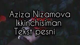 Aziza Nizamova - Ikkinchisiman Tekst pesni / Азиза Низамова - Иккинчисиман Текст песни