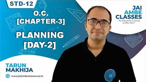 STD-12 O.C. [CHAPTER-3] [PLANNING] [DAY-2] - By, Tarun Makhija [Jai Ambe Classes]