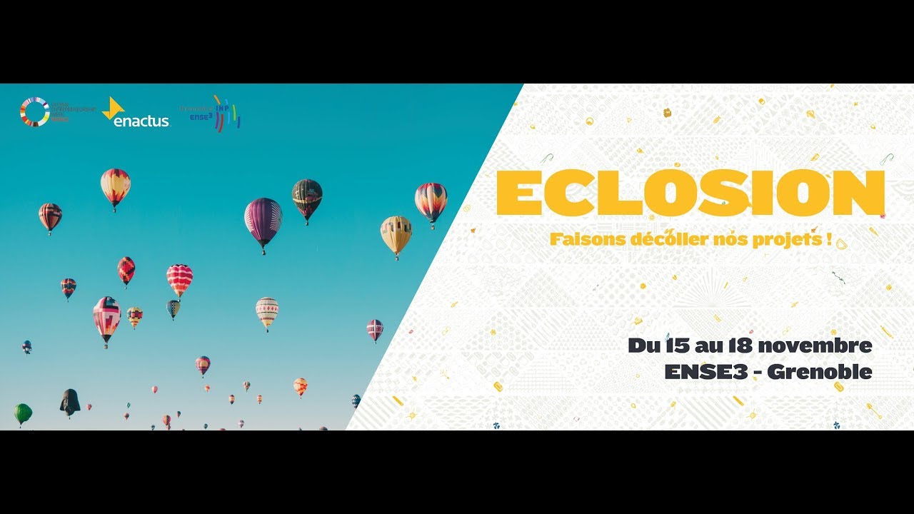 Les étudiants Enactus ENSE3 vous présentent Eclosion 2018