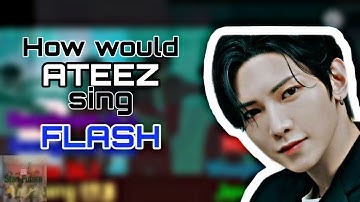 How would Ateez sing Flash by X1 line distribution.