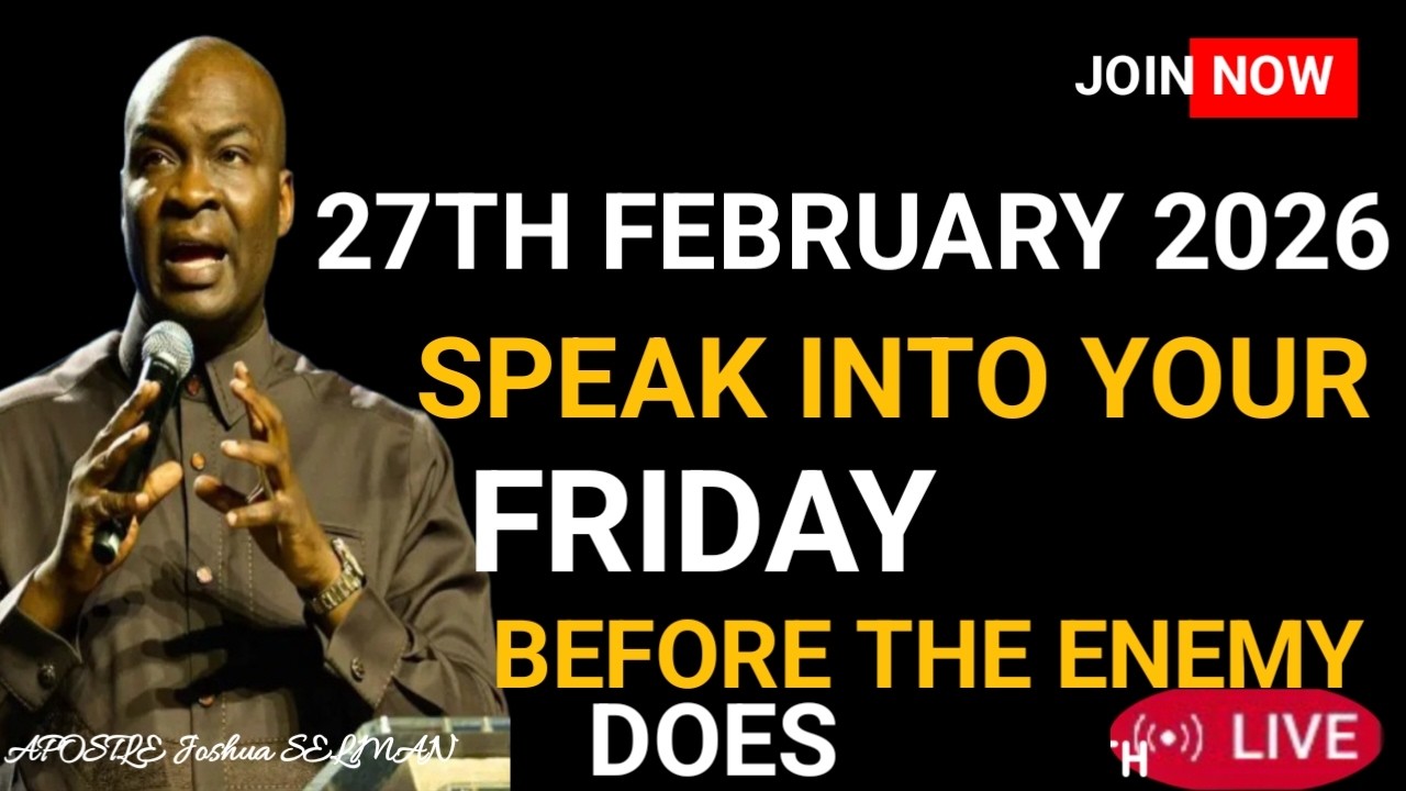 [FRIDAY, 27TH FEBRUARY 2026] SPEAK INTO YOUR FRIDAY BEFORE THE ENEMY DOES | Apostle Joshua Selman
