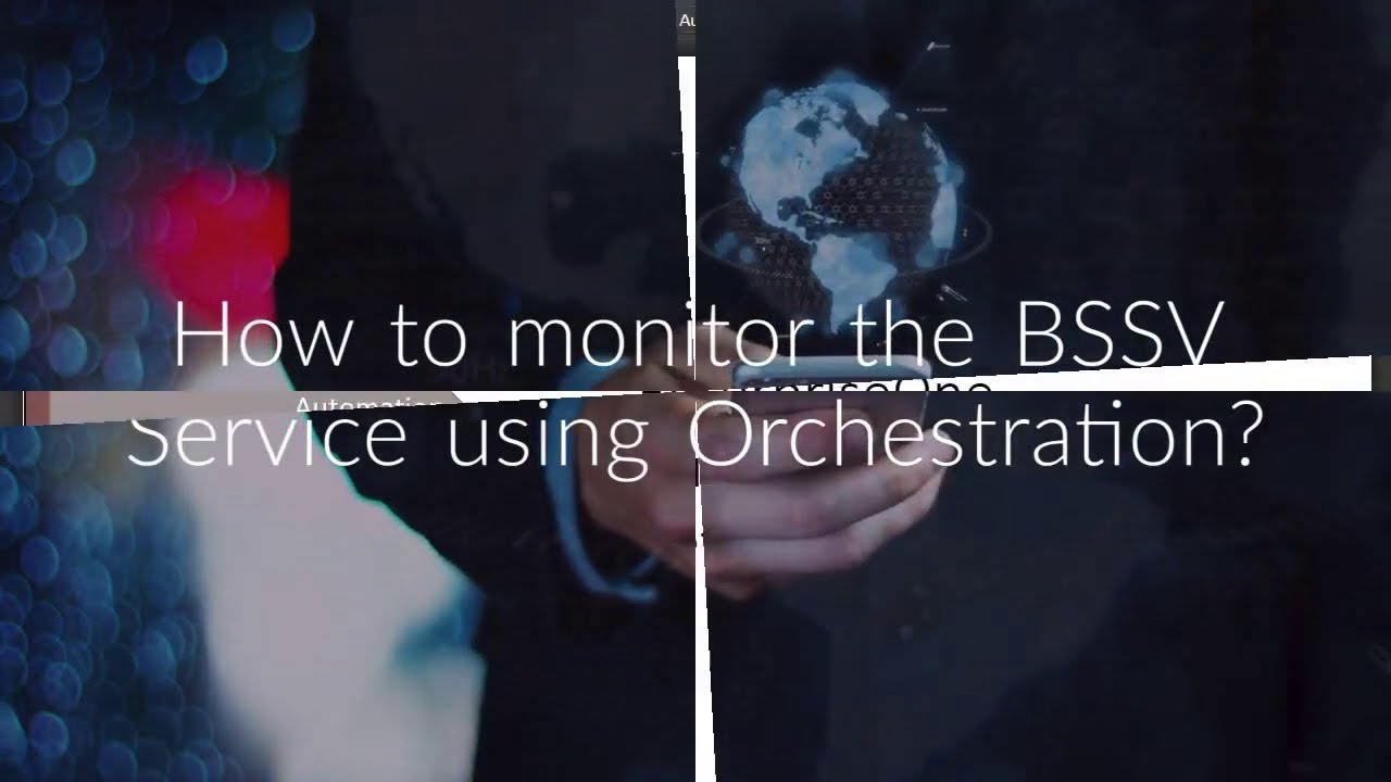How to Monitor the BSSV Service Using Orchestration?