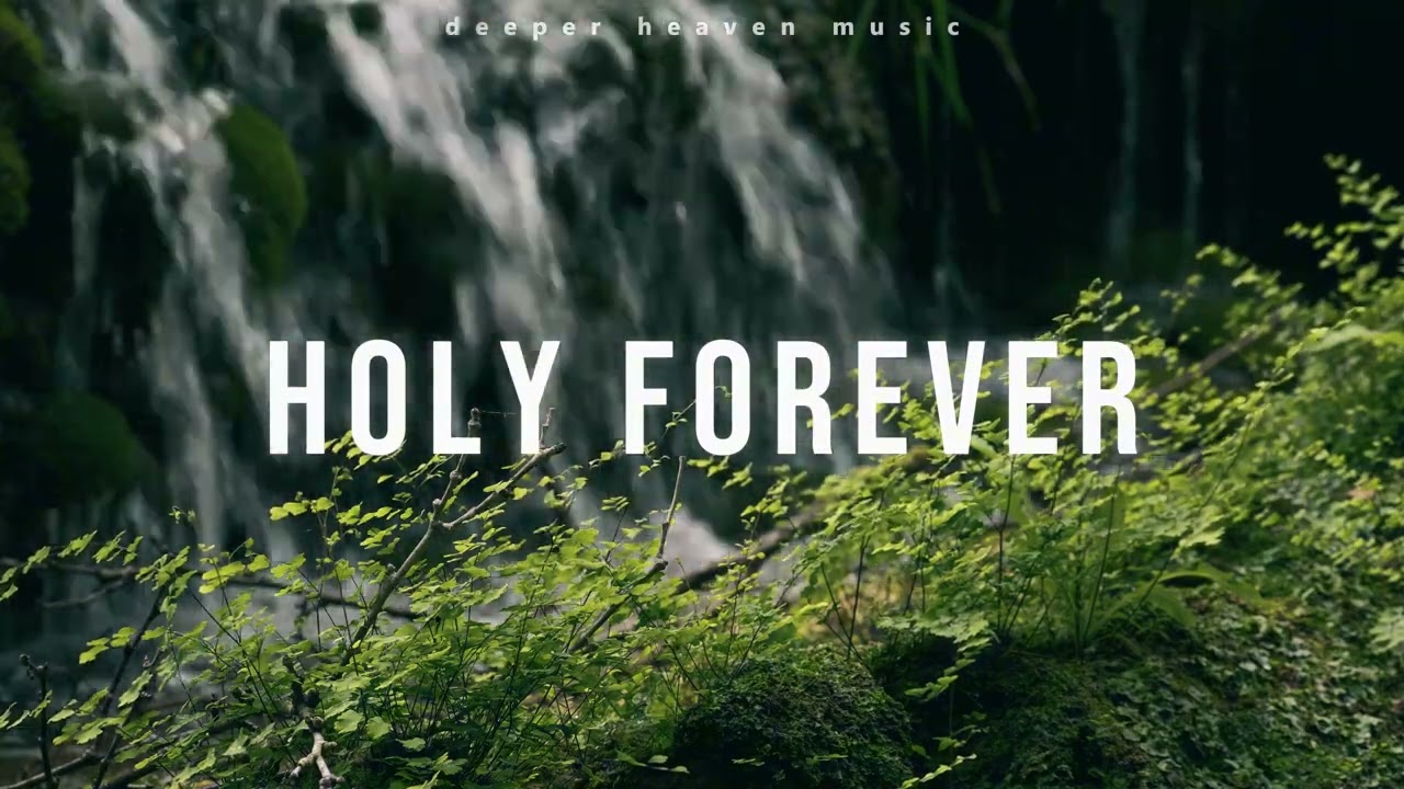Holy Forever - Bethel Music - Instrumental Worship / Prayer Music