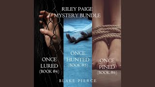 Chapter 172 - A Riley Paige Mystery Bundle: Once Lured (#4) , Once Hunted (#5) , and Once Pined...