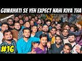 Didn&#39;t Expected this from GUWAHATI, MEET UP |Ep#16