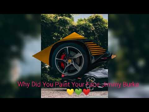 Why Did ou Paint Your Face-Jimmy Burke❤️💚💛