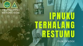 IPNUKu Terhalang Restumu || Film Pendek Karya PR IPNU IPPNU MAYONG KIDUL