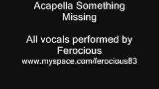 Ferocious Acapella Something is Missing
