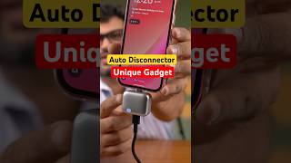 🤯 Unique Gadget! Auto Disconnector Charger That Stops Charging at 100% 🔋⚡ #gadgetgig #Toptech #short