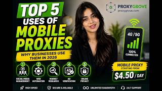 Top 5 Uses of Mobile Proxies | Why Businesses Use Them in 2026