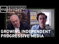Economic Update: Growing Independent Progressive Media