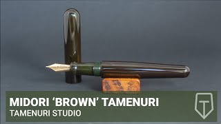 Midori Brown Tamenuri - story behind new series of urushi pens