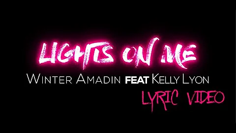 Winter Amadin feat Kelly Lyon - Lights On me [Lyric Video]