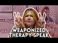 Weaponized Therapy Speak Therapist Explains What It Is And How To Avoid It