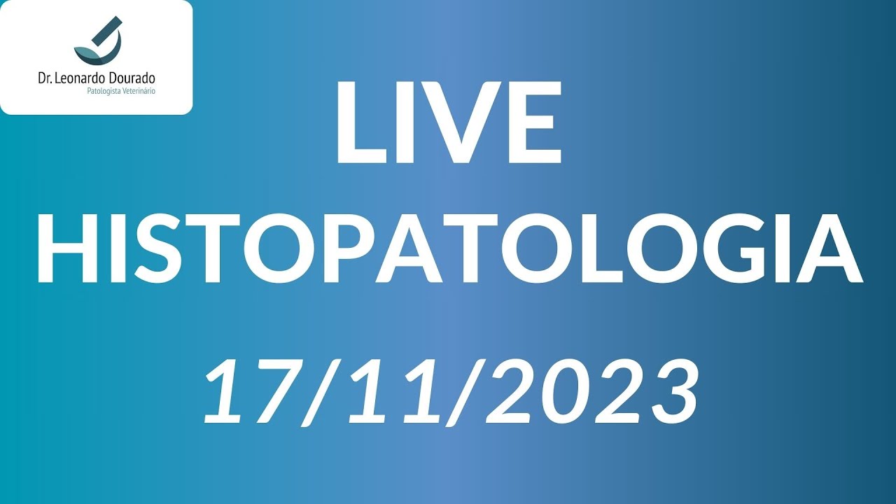Live - Rotina Histopatologia - 17/11/23