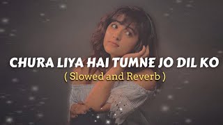 Chura Liya Hai Tumne Jo Dil Ko Slowed And Reverb - Shirley Setia Cover Song Memeusix