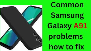 Common Samsung Galaxy A91 problems and how to fix them