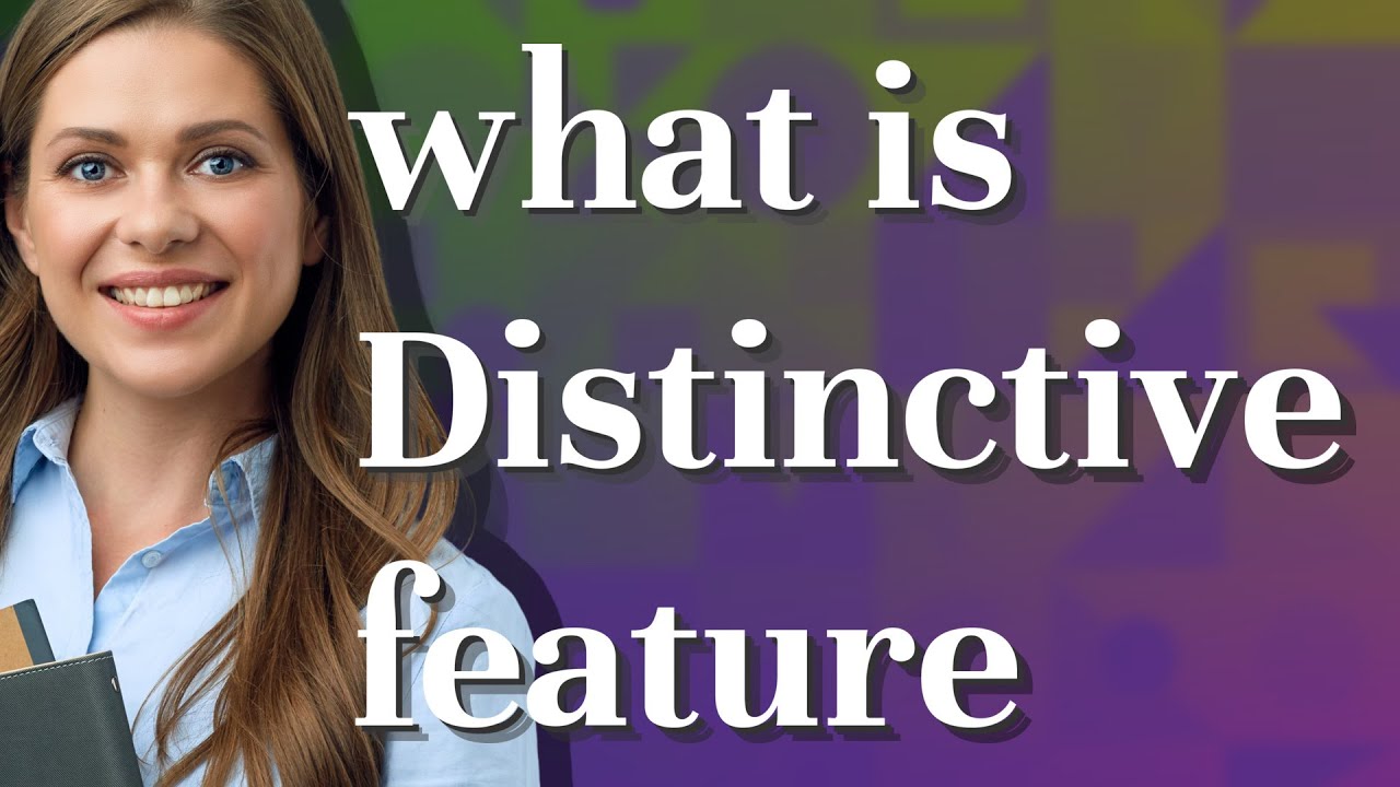 Distinctive Feature Meaning Of Distinctive Feature YouTube