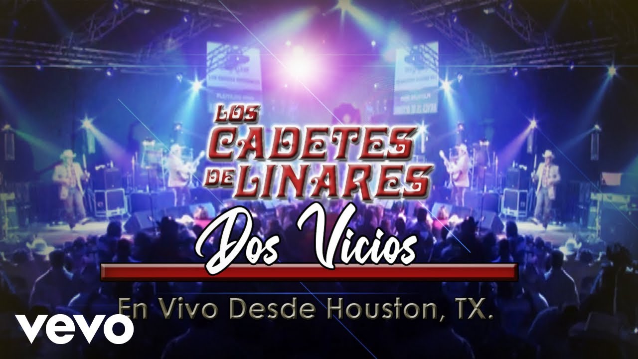 Los Cadetes De Linares - Dos Vicios (En Vivo Desde Houston, TX.) - YouTube