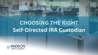 How to Choose a Self-Directed IRA Custodian | Madison Trust